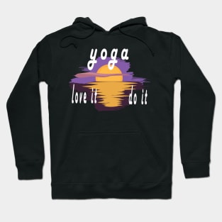 yoga love it do it Hoodie